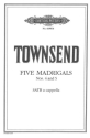 Townsend, D. 5 Madrig., Bd. 2: Nr..., CP., Gem. Chor (SATB, GH. Townsend Madrigals Gch Bd.2