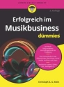 Erfolgreich im Musikbusiness f�r Dummies (dt)  2. Auflage 2024