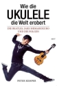 Wie die Ukulele die Welt erobert Die Beatles, Jake Shimabukuro und die Folgen Buch (kartoniert)