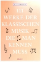 111 Werke der klassischen Musik die man kennen muss