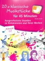 20 x klassische Musikst�cke f�r 45 Minuten (Klasse 1/2)  (+CD) Ausgearbeitete Stunden zu Komponisten und ihren Werken