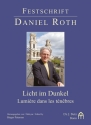 Licht im Dunkel - Lumi�re dans les t�n�bres Festschrift Daniel Roth zum 75. Geburtstag