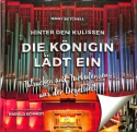Hinter den Kulissen - Die K�nigin l�dt ein Tatsachen und Turbulenzen aus der Orgelwelt gebunden