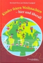 Kinder feiern Weihnachten - hier und �berall Liederbuch Melodien/Texte/Akkorde gebunden