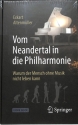 Vom Neandertal in die Philharmonie Warum der  Mensch ohne Musik nicht leben kann Harcover