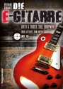 Die E-Gitarre (+CD): f�r E-Gitarre in Tabulatur (ohne Noten) Neuausgabe 2013