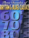 3 DECADES OF RHYTHM AND BLUES CLASSICS: SONGBOOK P/V/G