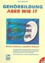 Geh�rbildung aber wie!? (+CD) Nicht rechnen, sondern h�ren!