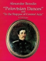 Polovtsian Dances  and  In the Steppes of Central Asia for orchestra full score