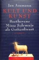 Kult und Kunst Beethovens Missa Solemnis als Gottesdienst gebunden