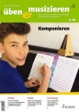 �ben und musizieren 04/2020 August/September Komponieren