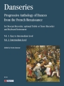 Danseries Antologia progressiva di Danze del Rinascimento francese vol per flauto dolce soprano, flauto dolce contralto o tenore ad lib e strumento a tastiera