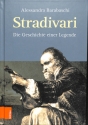 Stradivari Die Geschichte einer Legende gebunden