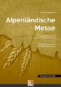 Alpenl�ndische Messe f�r gem Chor (Instrumentalbegleitung ad lib.) Chorpartitur mit Orgel
