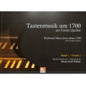 Tastenmusik um 1700 aus Tiroler Quellen Band 1 f�r Orgel, Klavier oder Cembalo Kritische Erstausgabe