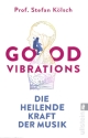 Good Vibrations Die heilende Kraft der Musik 2. Auflage