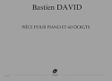 David, Bastien , Pi�ce pour piano et 60 doigts PIANO piano solo