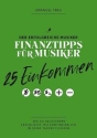 Finanztipps f�r Musiker - 25 Einkommen Wie du Geldstr�me erschlie�t, die kontinuierlich in deine Tasche flie�en