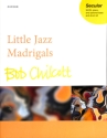 Little Jazz Madrigals for mixed chorus, piano, and opt. bass and drum kit piano reduction