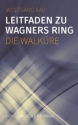 Leitfaden zu Wagners Ring Die Walk�re