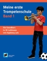 Meine erste Trompetenschule Band 1 f�r Trompete Ein Grundkurs in 30 Lektionen