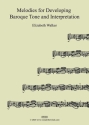 Melodies for Developing Baroque Tone and Interpretation   spiral binding