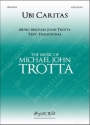 Michael John Trotta, Ubi Caritas SATB and Piano choral score