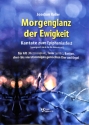Morgenglanz der Ewigkeit - Kantate zum Epiphaniasfest f�r Alt (Mezzosopran), Tenor (ad lib), Bariton, 3-4stg. Chor und Orgel Partitur