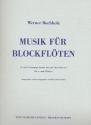 Musik f�r Blockfl�ten 2- und 3-stimmige St�cke mit und ohne Klavier f�r c- und f-Fl�ten