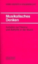 Musikalisches Denken Aufs�tze zur Theorie und �sthetik in der Musik
