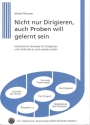 Nicht nur Dirigieren, auch Proben will gelernt sein Interessante Hinweise f�r Dirigenten