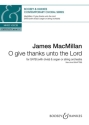 O give thanks unto the Lord f�r gemischten Chor und Orgel (Streichorchester) Chorpartitur