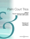 PALM COURT TRIOS VOL.2 POPULAR CLASSICAL AND LIGHT MUSIC FOR VIOLIN, CELLO AND PIANO