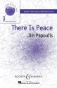 Papoulis, Jim: There Is Peace f�r Chor (SA), Sopran und Klavier Chorpartitur