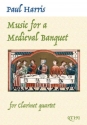 Paul Harris, Music for a Medieval Banquet for clarinet quartet