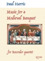 Paul Harris, Music for a Medieval Banquet for recorder quartet