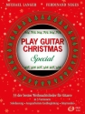 Play Guitar Christmas - Special f�r 1-2 Gitarren (Gesang/Melodieinstrument und Gitarre) Spielpartitur (ausgearbeitete Liedbegleitung)