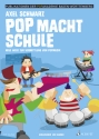 Pop macht Schule Neue Wege zur Vermittlung von Popmusik