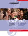 Reine Frauensache Band 2 f�r Frauenchor a cappella (z.T. mit Klavier/Orgel) Klavierpartitur