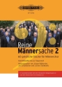 Reine M�nnersache Band 2 f�r M�nnerchor a cappella Partitur