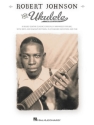 Robert Johnson for Ukulele for ukulele Songbook notes, tablature, chords, lyrics