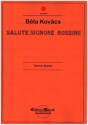 Salute Signore Rossini f�r Klarinette in Es, Klarinette in B, Bassetthorn und Bassklarinette Partitur und Stimmen