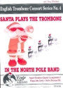 Santa plays the Trombone (in the North Pole Band) for 3 trombones and bass trombone score and parts