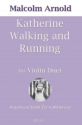 Sir Malcolm Arnold, Katherine Walking and Running for violin duet