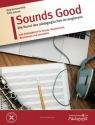 Sounds Good - Die Kunst des p�dagogischen Arrangierens Das Praxisbuch f�r Schule, Musikschule, Musikverein und Ensembles broschiert