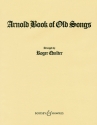 The Arnold Book of Old Songs f�r mittlere Singstimme und Klavier