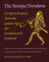The baroque Trombone 12 repertoire pieces from the golden age for trombone and keyboard