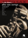 The big Book of Alto Saxophone Songs: for alto saxophone