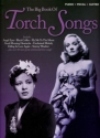 The big book of Torch songs: for piano/vocal/guitar 75 of the greatest torch songs