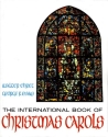 The International Book of Christmas Carols for mixed voices/choirs and organ choir book